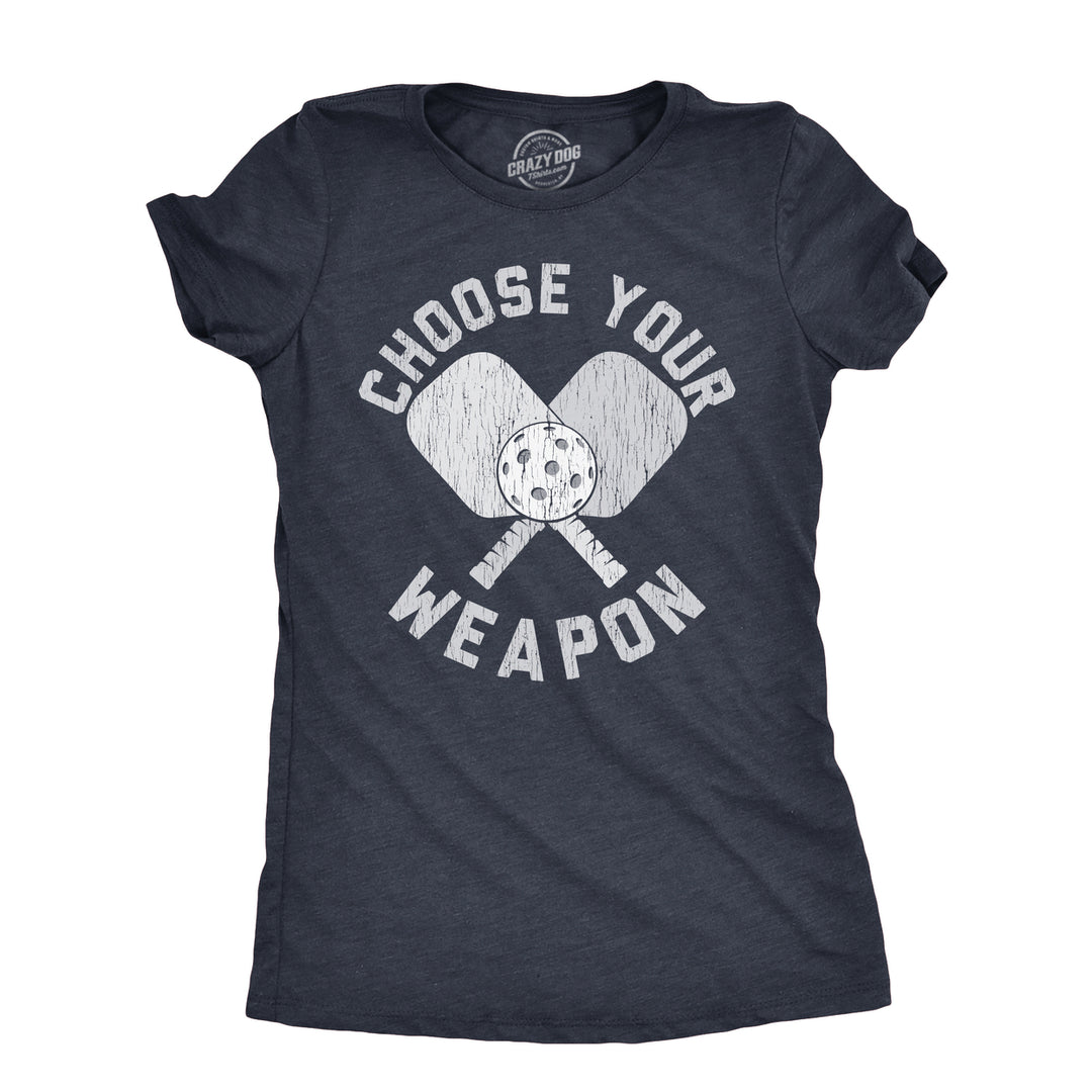 Womens Choose Your Weapon T Shirt Funny Pickleball Lovers Paddle Joke Tee For Ladies Image 1