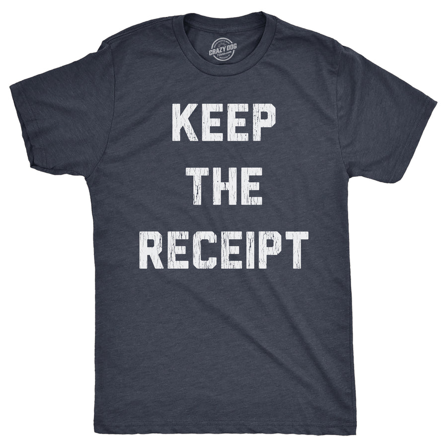 Mens Keep The Receipt T Shirt Funny Buyers Remorse Return Joke Tee For Guys Image 1