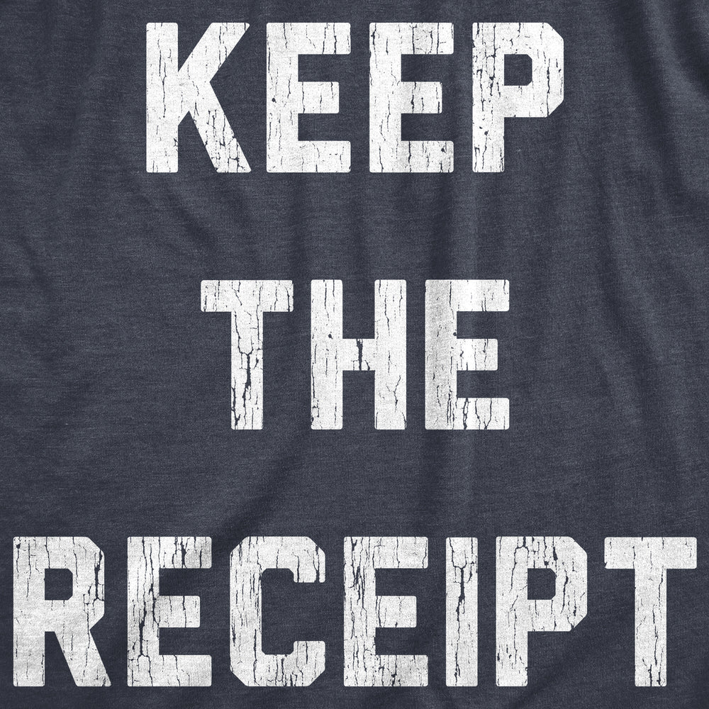 Mens Keep The Receipt T Shirt Funny Buyers Remorse Return Joke Tee For Guys Image 2