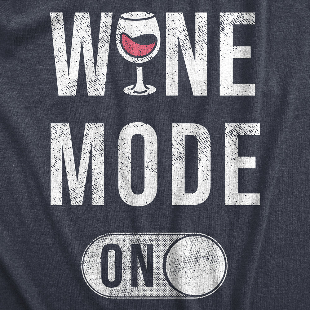 Womens Wine Mode On T Shirt Funny Red White Drinking Lovers Button Joke Tee For Ladies Image 2