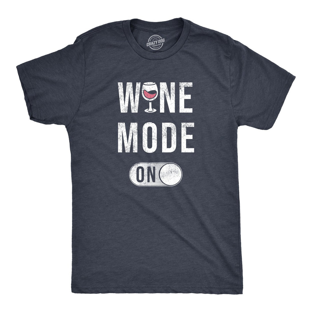 Mens Wine Mode On T Shirt Funny Red White Drinking Lovers Button Joke Tee For Guys Image 1