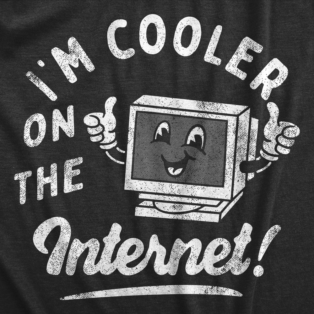 Womens Im Cooler On The Internet T Shirt Funny Online Social Media Joke Tee For Ladies Image 2