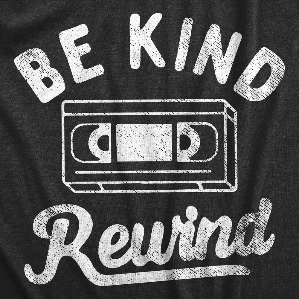 Mens Be Kind Rewind T Shirt Funny Retro VHS Tape Joke Tee For Guys Image 2