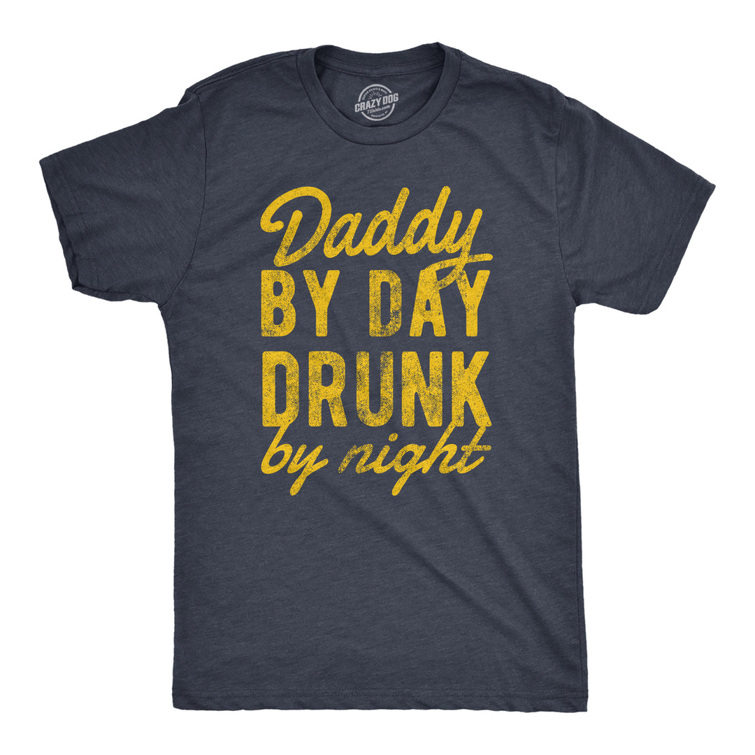 Mens Daddy By Day Drunk By Night T Shirt Funny Fathers Day Parent Drinking Joke Tee For Guys Image 1