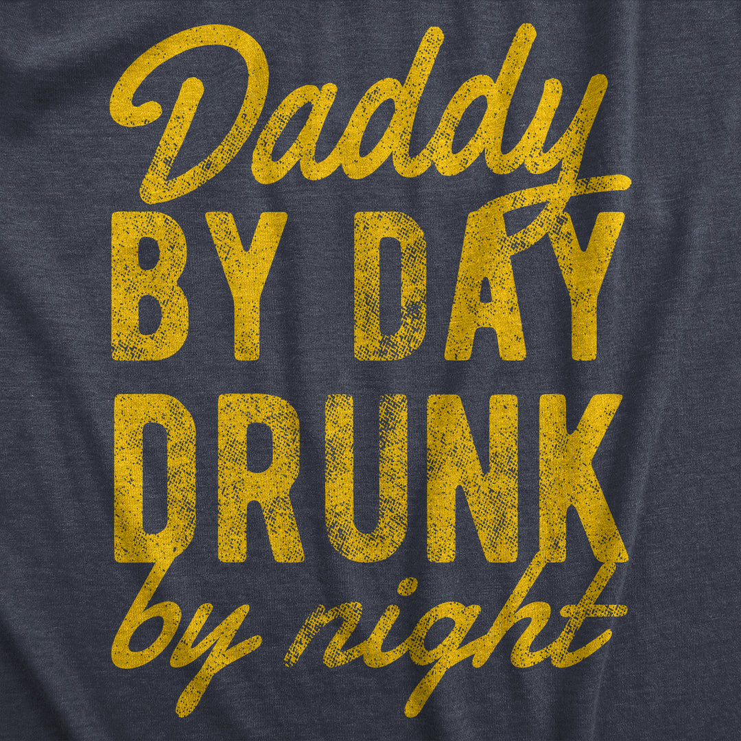 Mens Daddy By Day Drunk By Night T Shirt Funny Fathers Day Parent Drinking Joke Tee For Guys Image 2