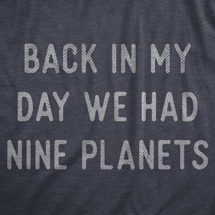 Mens Back In My Day We Had Nine Planets T Shirt Funny Pluto Space Lovers Joke Tee For Guys Image 2