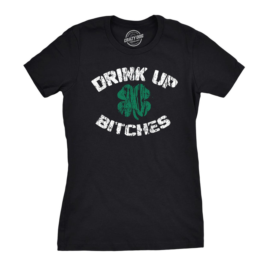 Womens Drink Up Bitches Cool Lucky Shamrock St Saint Patricks Day Funny T Shirt Image 1