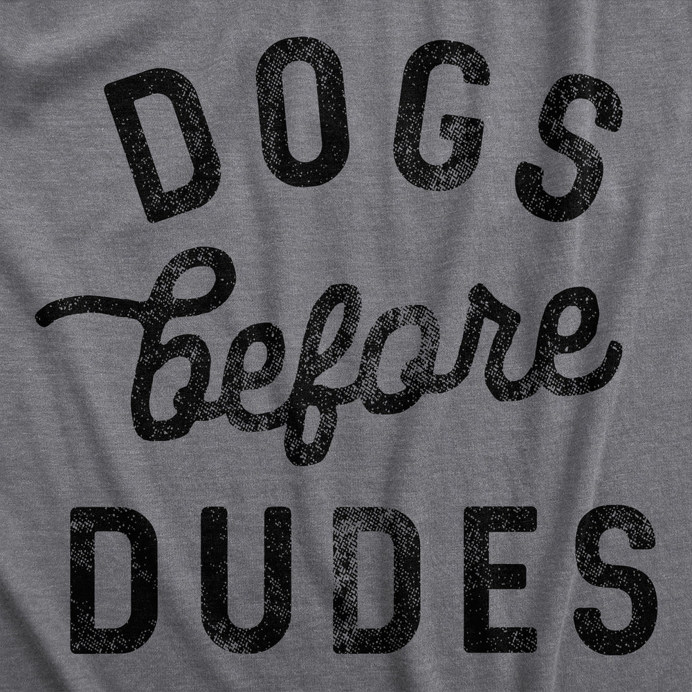 Womens Dogs Before Dudes T Shirt Funny Puppy Pet Lovers Joke Tee For Ladies Image 2