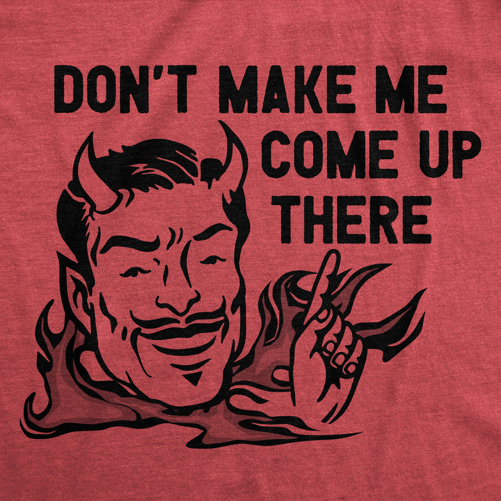 Womens Dont Make Me Come Up There T Shirt Funny Devil Satan Joke Tee For Ladies Image 2