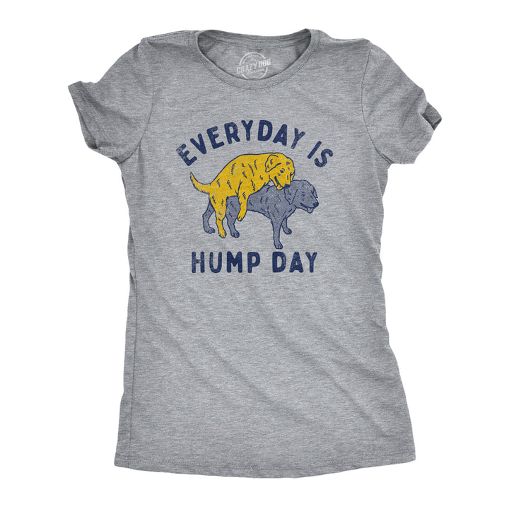 Womens Everyday Is Hump Day T Shirt Funny Humping Dogs Joke Tee For Ladies Image 1