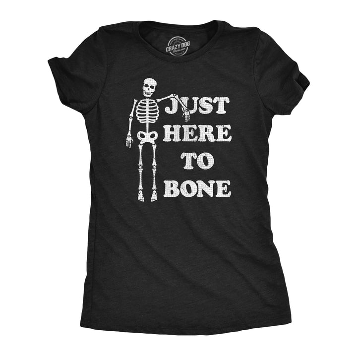 Womens Just Here To Bone T Shirt Funny Halloween Party Skeleton Adult Joke Tee For Ladies Image 1