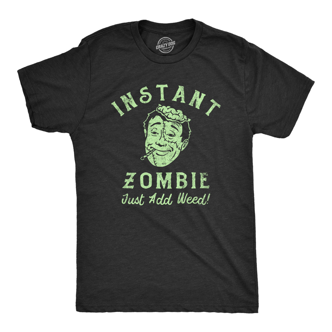 Mens Instant Zombie Just Add Weed T Shirt Funny 420 Pot Joint Smoking Joke Tee For Guys Image 1