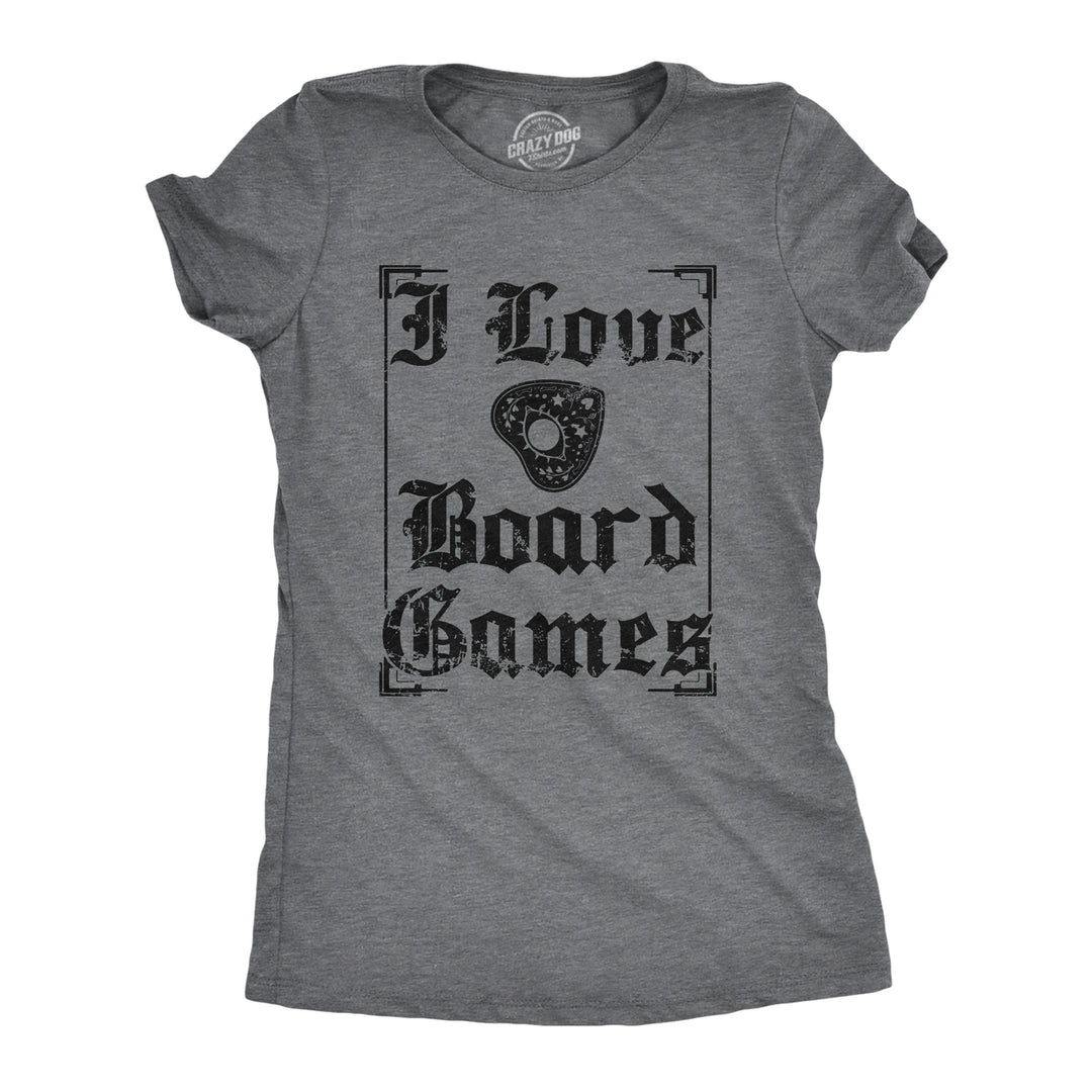 Womens I Love Board Games T Shirt Funny Creepy Paranormal Spirit Joke Tee For Ladies Image 1