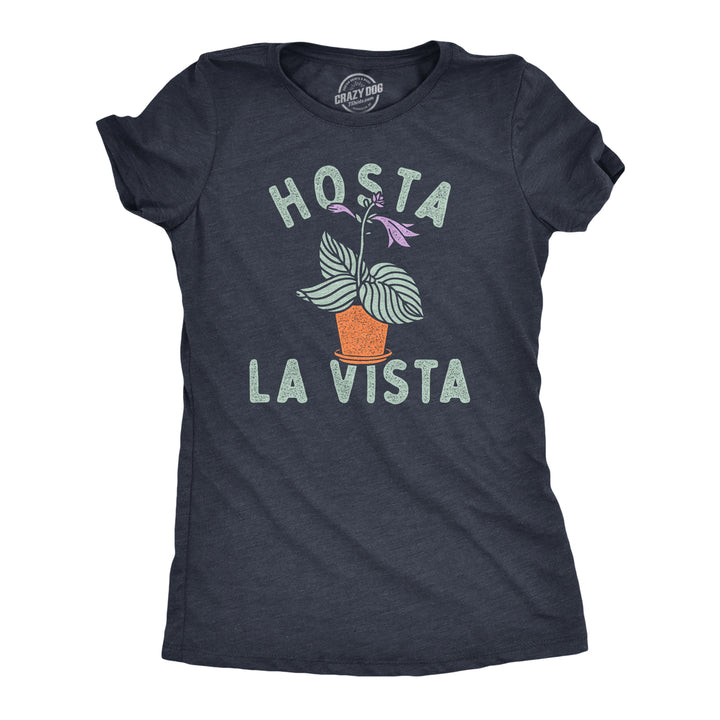 Womens Hosta La Vista T Shirt Funny Gardening Plant Horticulture Lovers Joke Tee For Ladies Image 1