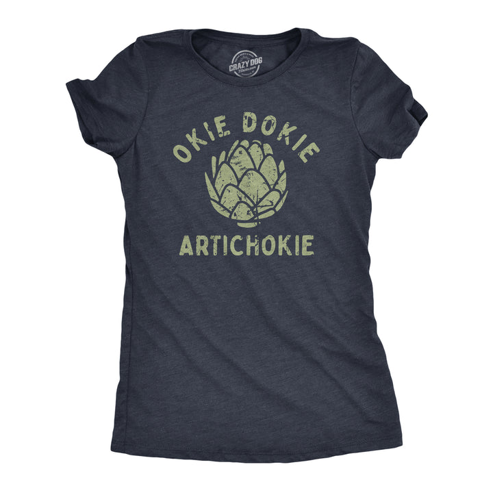 Womens Okie Dokie Artichokie T Shirt Funny Sarcastic Artichoke Joke Tee For Ladies Image 1