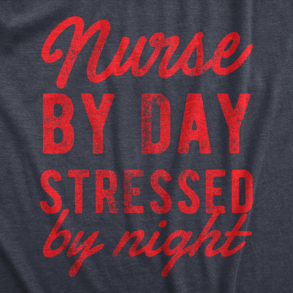 Womens Nurse By Day Stressed By Night T Shirt Funny Hard Working Nursing Joke Tee For Ladies Image 2