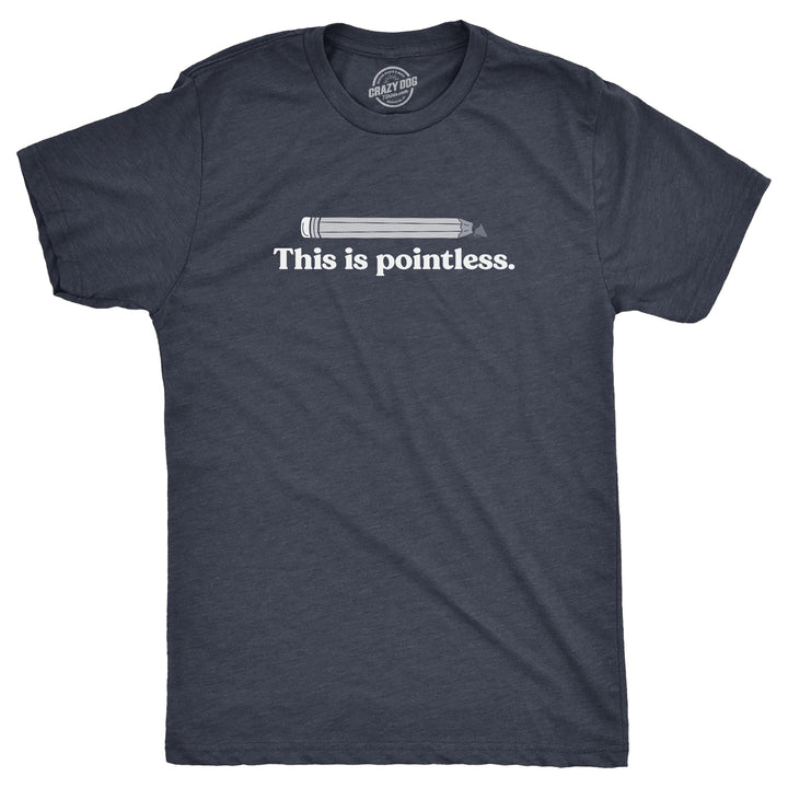 Mens This Is Pointless T Shirt Funny Broken Pencil Joke Tee For Guys Image 1