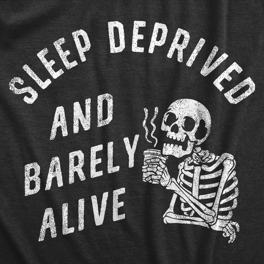 Womens Sleep Deprived And Barely Alive T Shirt Funny Exhausted Skeleton Joke Tee For Ladies Image 2