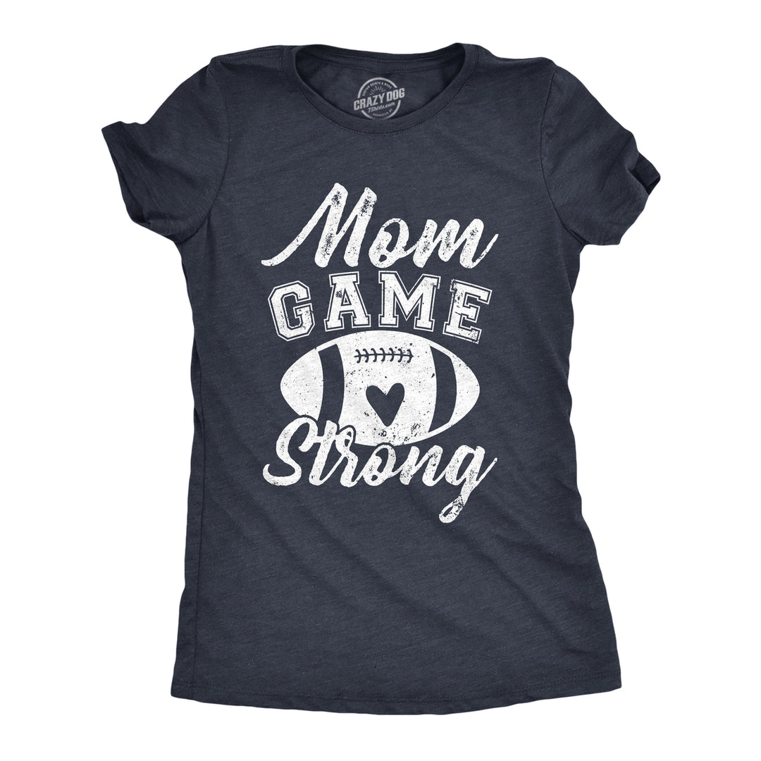 Womens Mom Game Strong T Shirt Funny Awesome Football Momma Parent Tee For Ladies Image 1