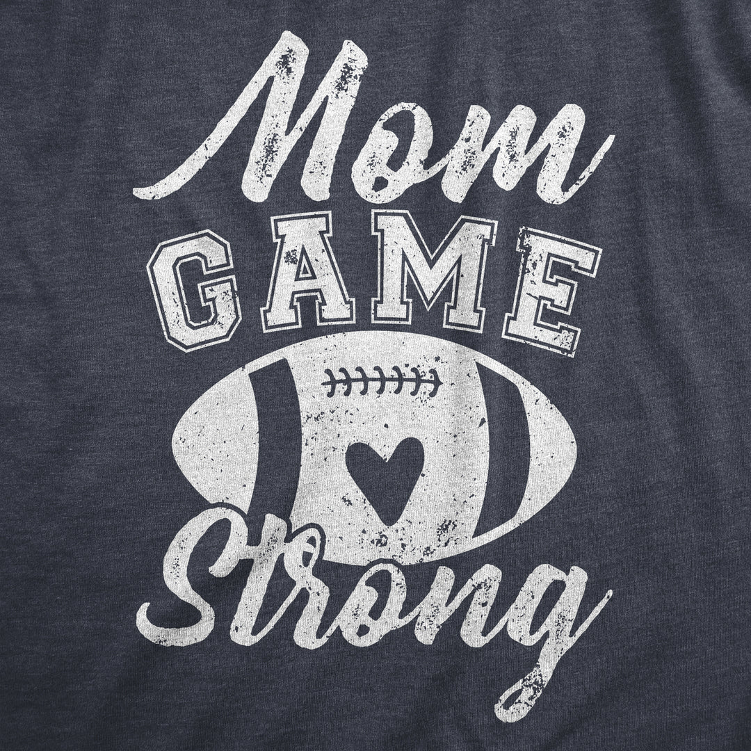 Womens Mom Game Strong T Shirt Funny Awesome Football Momma Parent Tee For Ladies Image 2