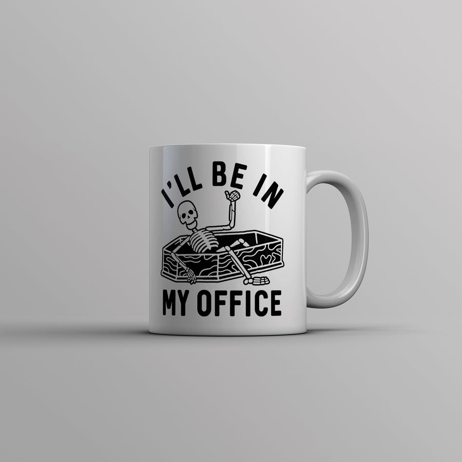 Ill Be In My Office Mug Funny Halloween Dead Skeleton Coffin Joke Cup-11oz Image 1