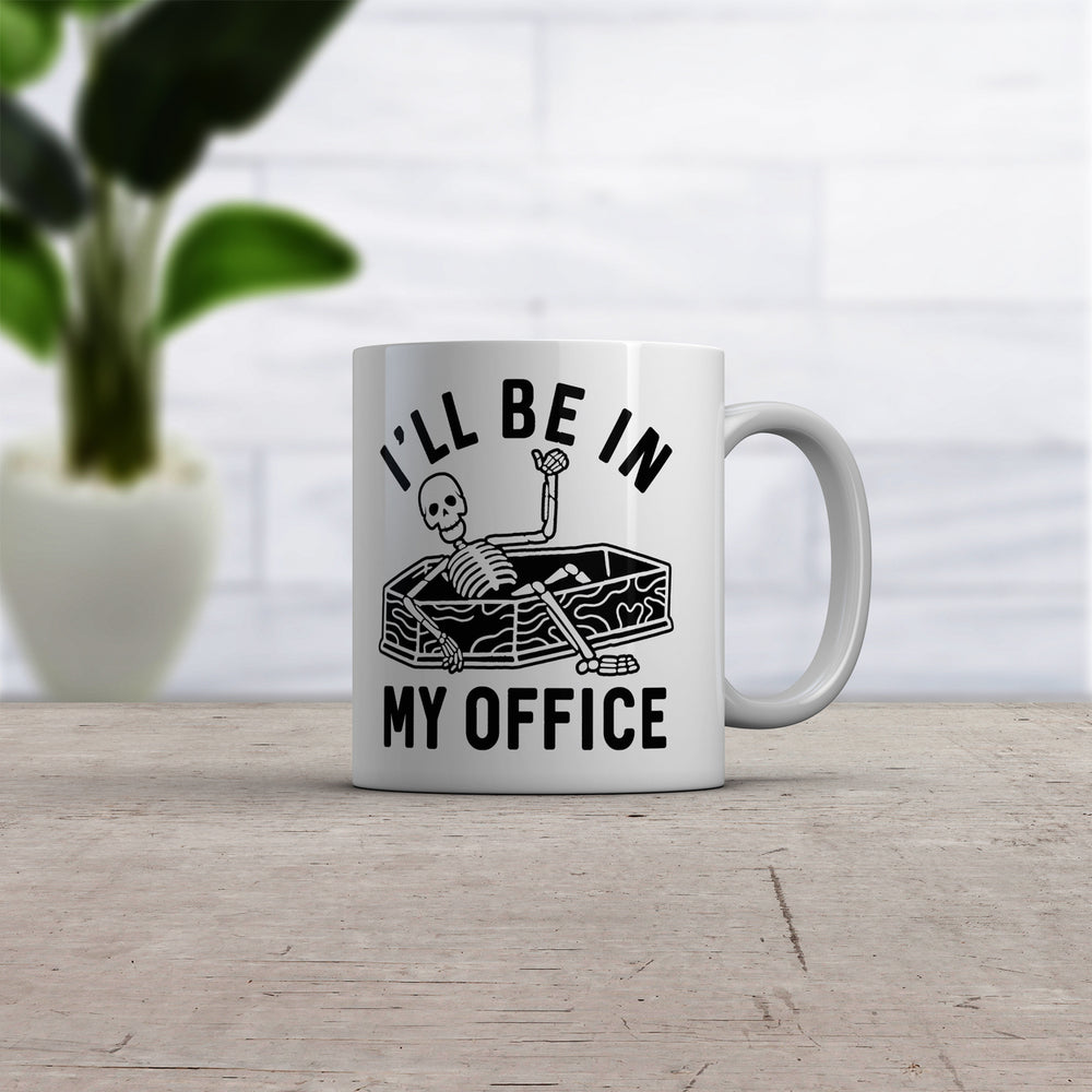 Ill Be In My Office Mug Funny Halloween Dead Skeleton Coffin Joke Cup-11oz Image 2