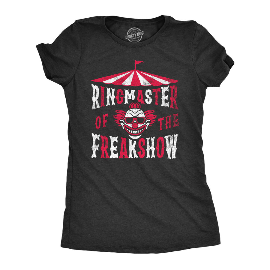 Womens Ringmaster Of The Freakshow T Shirt Funny Clown Show Circus Act Joke Tee For Ladies Image 1