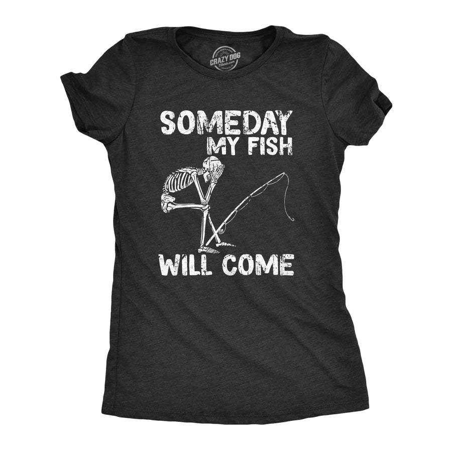 Womens Someday My Fish Will Come T Shirt Funny Fishing Skeleton Joke Tee For Ladies Image 1