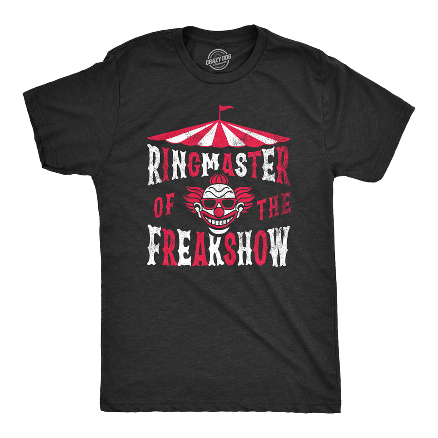 Mens Ringmaster Of The Freakshow T Shirt Funny Clown Show Circus Act Joke Tee For Guys Image 1