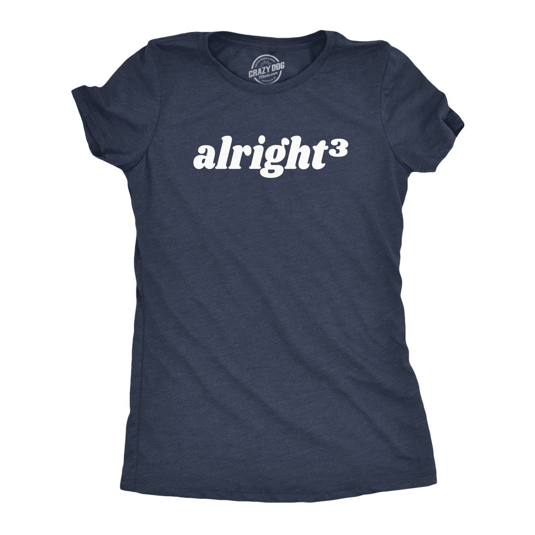 Womens Alright Cubed T Shirt Funny Nerdy Math Joke Tee For Ladies Image 1
