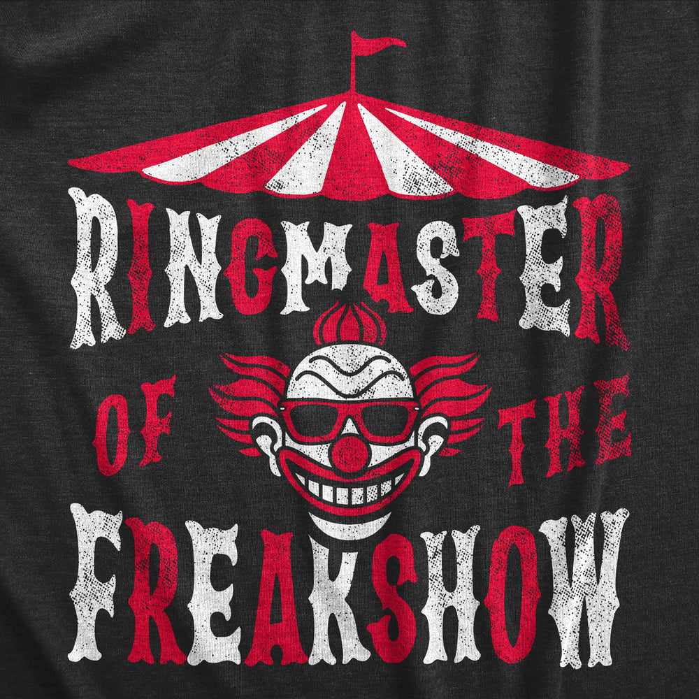 Mens Ringmaster Of The Freakshow T Shirt Funny Clown Show Circus Act Joke Tee For Guys Image 2