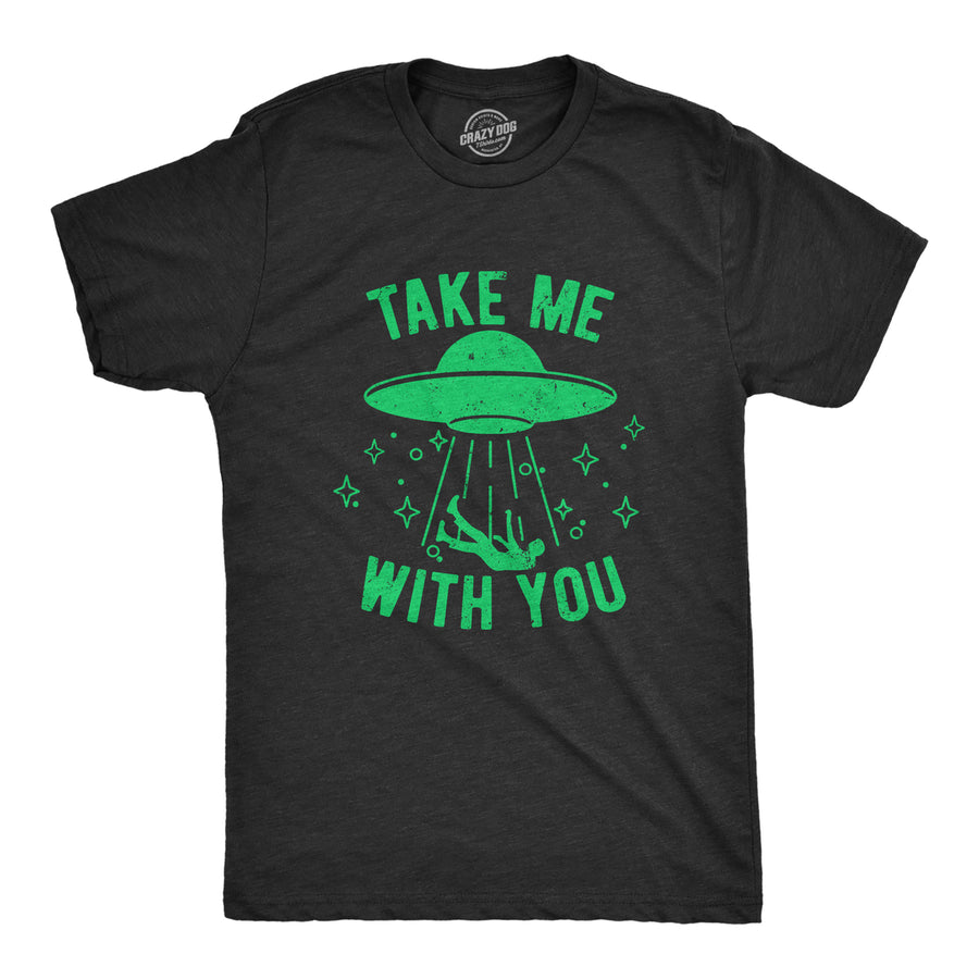 Mens Take Me With You T Shirt Funny Alien UFO Abduction Joke Tee For Guys Image 1