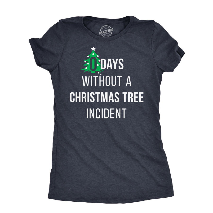Womens Zero Days Without A Christmas Tree Incident T Shirt Funny Xmas Party Joke Tee For Ladies Image 1