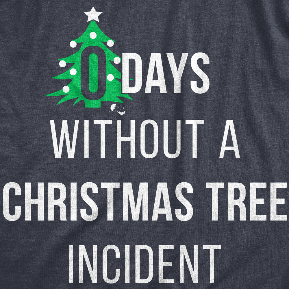 Mens Zero Days Without A Christmas Tree Incident T Shirt Funny Xmas Party Joke Tee For Guys Image 2