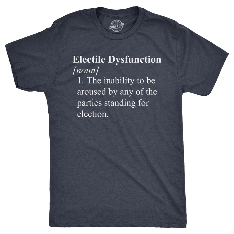 Mens Electile Dysfunction T Shirt Funny Political Party Voting Joke Tee For Guys Image 1