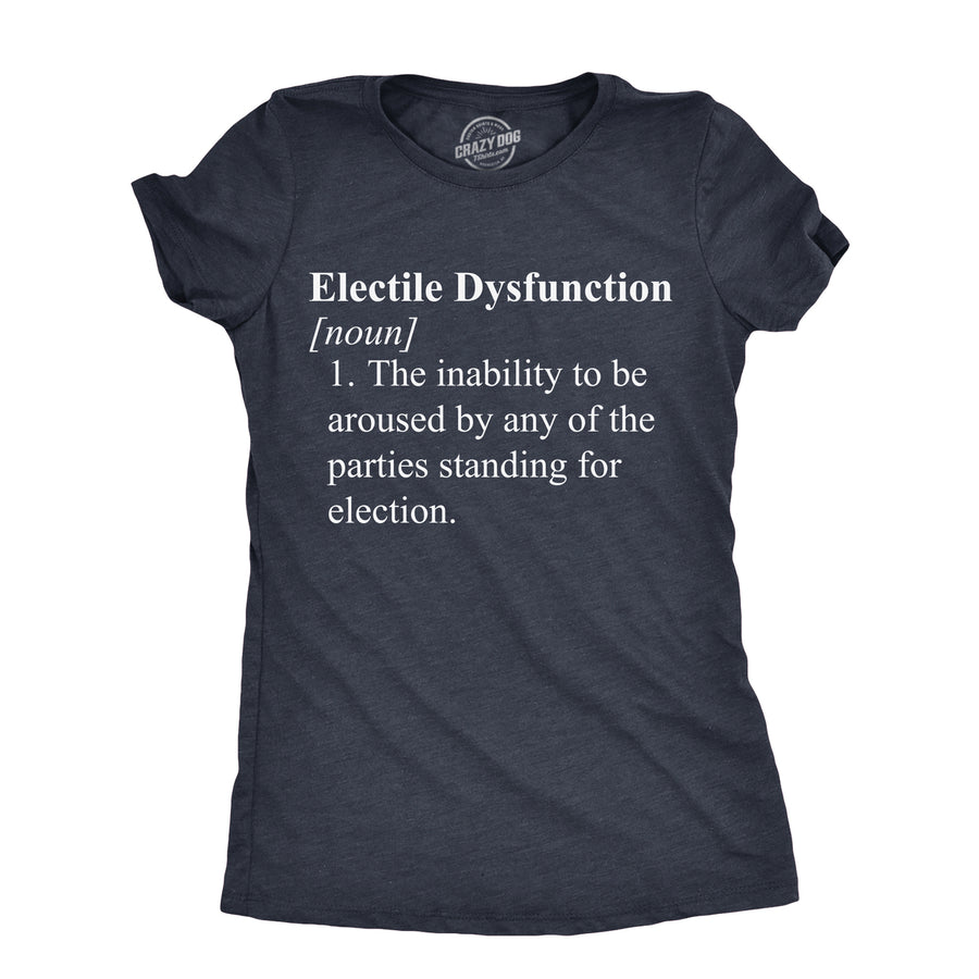 Womens Electile Dysfunction T Shirt Funny Political Party Voting Joke Tee For Ladies Image 1