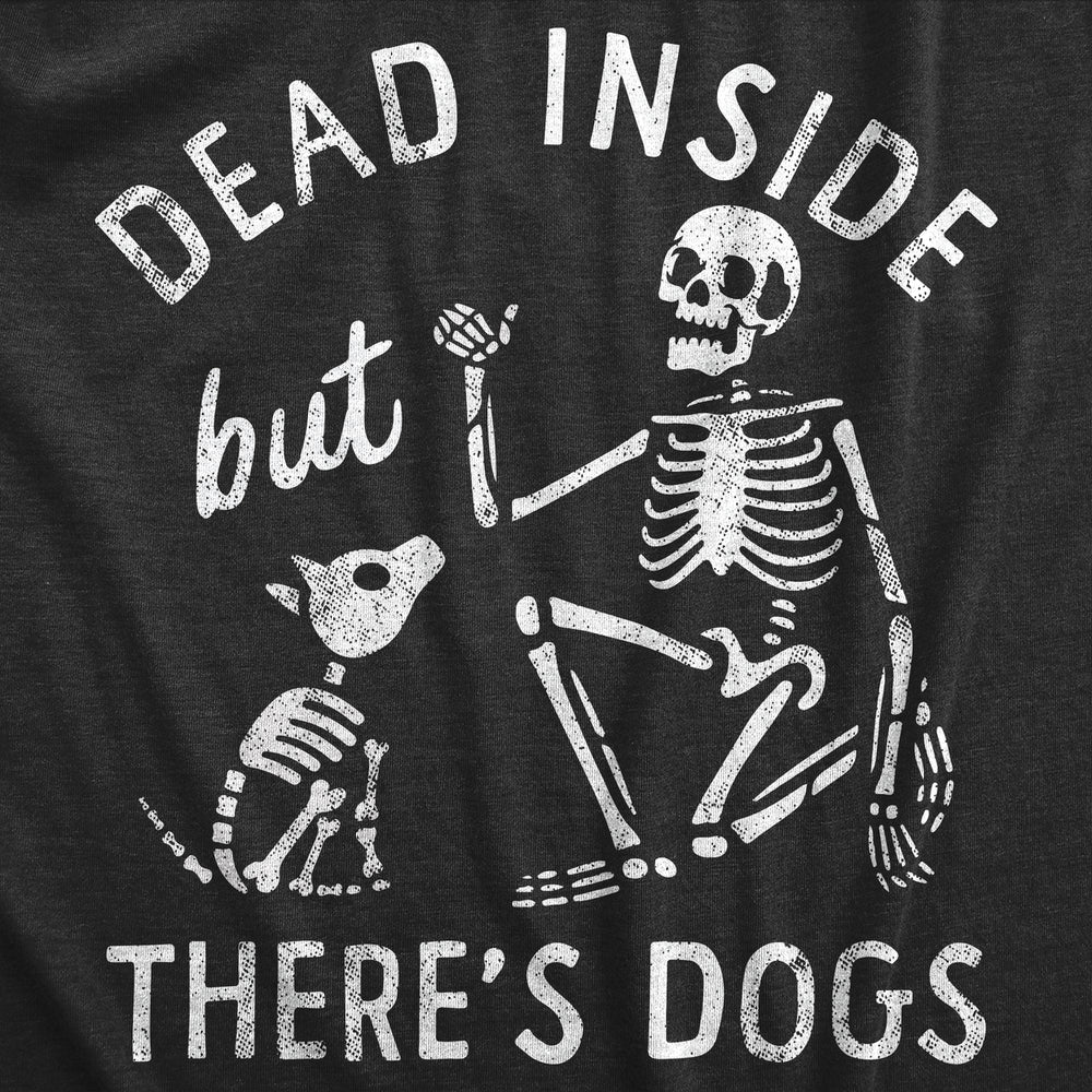 Womens Dead Inside But Theres Dogs T Shirt Funny Depressed Puppy Lovers Joke Tee For Ladies Image 2