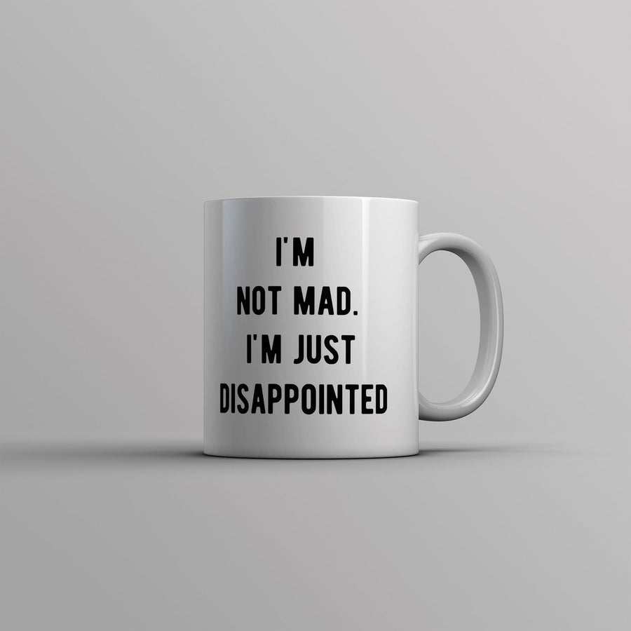 Im Not Mad Im Just Disappointed Mug Funny Sarcastic Upset Joke Cup-11oz Image 1