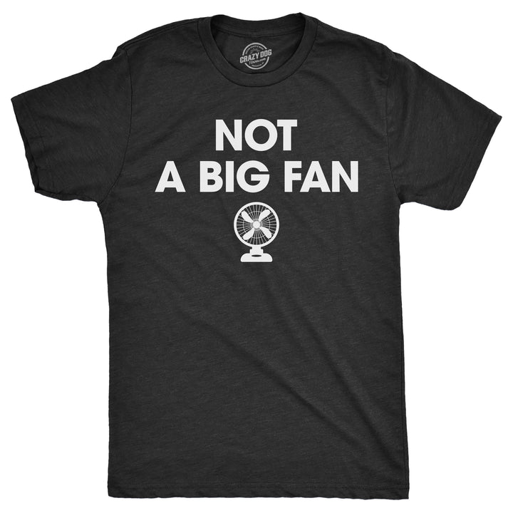 Mens Not A Big Fan T Shirt Funny Metal Blowing Fans Sarcastic Joke Tee For Guys Image 1