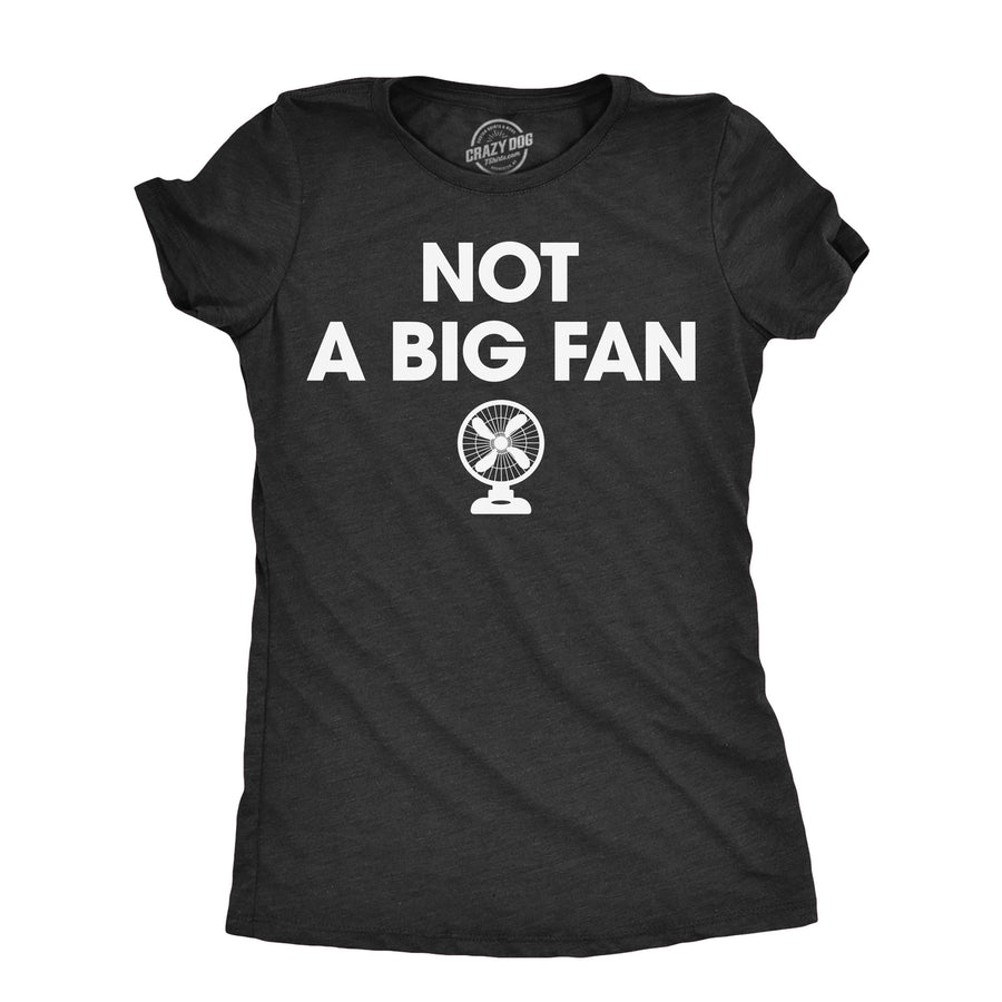 Womens Not A Big Fan T Shirt Funny Metal Blowing Fans Sarcastic Joke Tee For Ladies Image 1