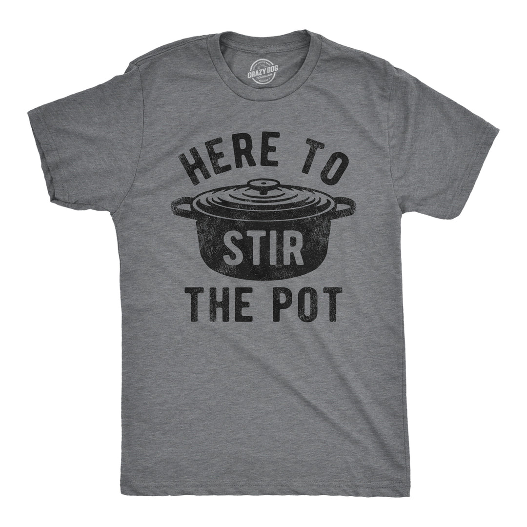 Mens Here To Stir The Pot T Shirt Funny Thanksgiving Dinner Cooking Trouble Maker Joke Tee For Guys Image 1