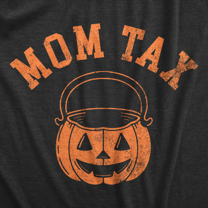 Womens Mom Tax T Shirt Funny Halloween Trick Or Treat Candy Joke Tee For Ladies Image 2