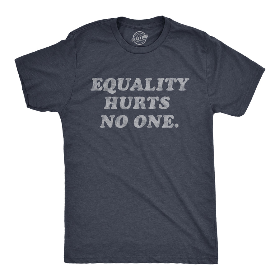 Mens Equality Hurts No One T Shirt Awesome Equal Rights Advocate Tee For Guys Image 1