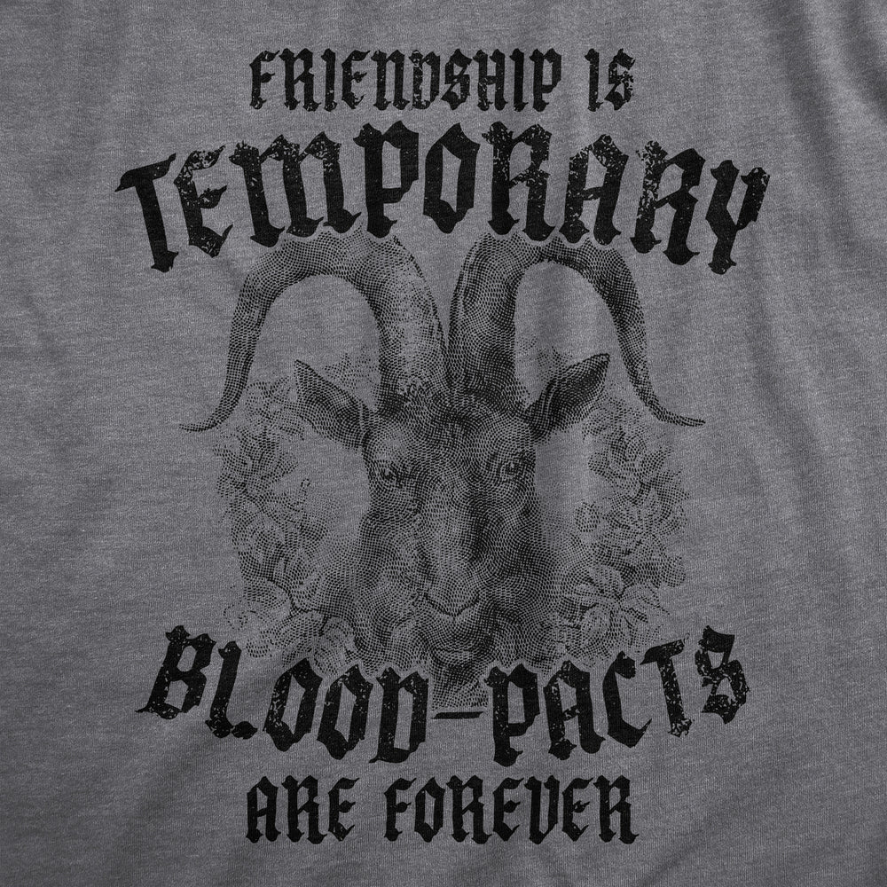 Mens Friendship Is Temporary Blood Pacts Are Forever T Shirt Funny Friend Oath Joke Tee For Guys Image 2