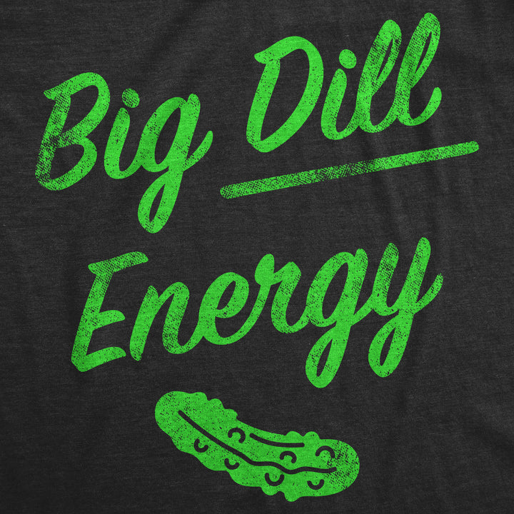 Mens Big Dill Energy T Shirt Funny Huge Pickle Vibes Joke Tee For Guys Image 2