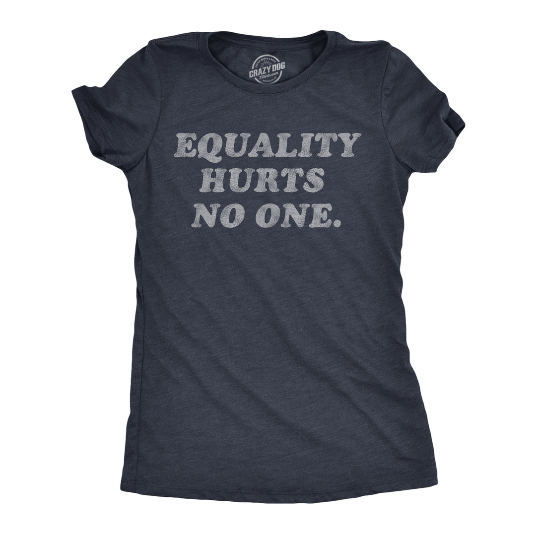 Womens Equality Hurts No One T Shirt Awesome Equal Rights Advocate Tee For Ladies Image 1