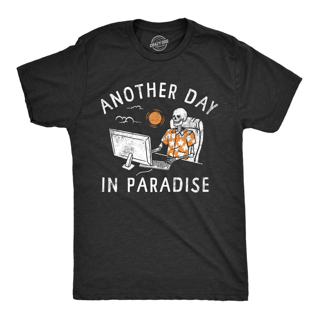 Mens Another Day In Paradise T Shirt Funny Office Job Dead Skeleton Joke Tee For Guys Image 1