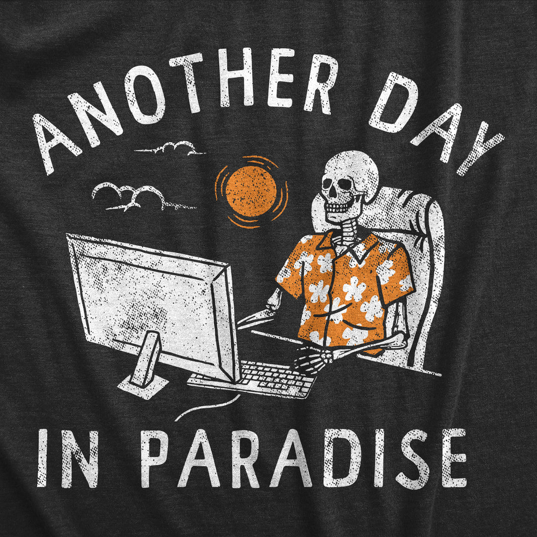 Mens Another Day In Paradise T Shirt Funny Office Job Dead Skeleton Joke Tee For Guys Image 2