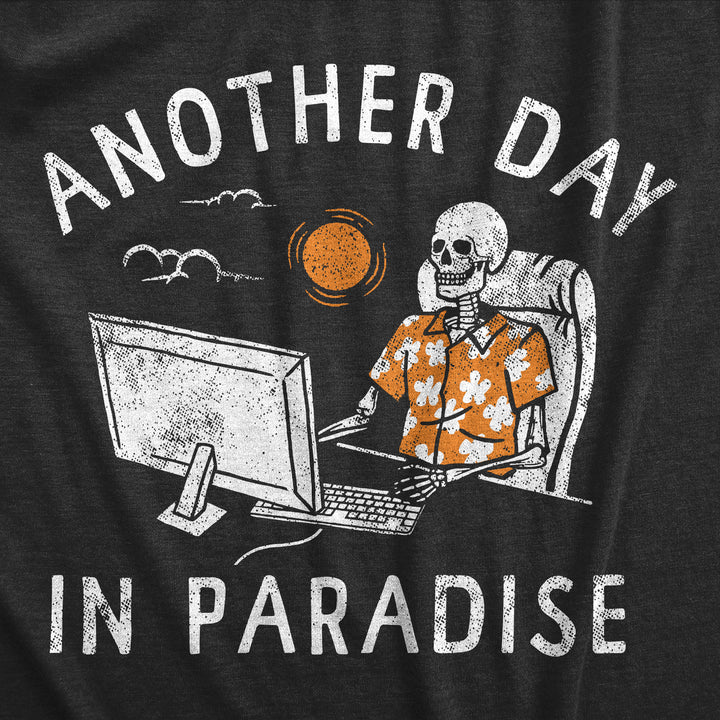 Mens Another Day In Paradise T Shirt Funny Office Job Dead Skeleton Joke Tee For Guys Image 2