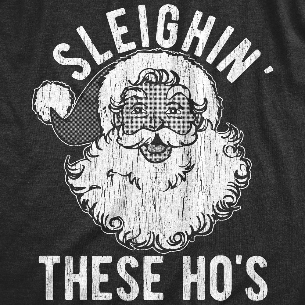 Mens Sleighin These Hos T Shirt Funny Xmas Santas Sleigh Adult Joke Tee For Guys Image 2